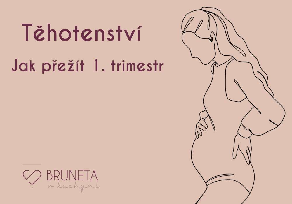 jak přežít 1. trimestr těhotenství