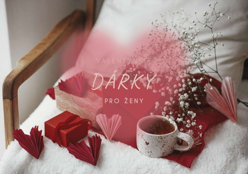 Valentýnské dárky pro ženy