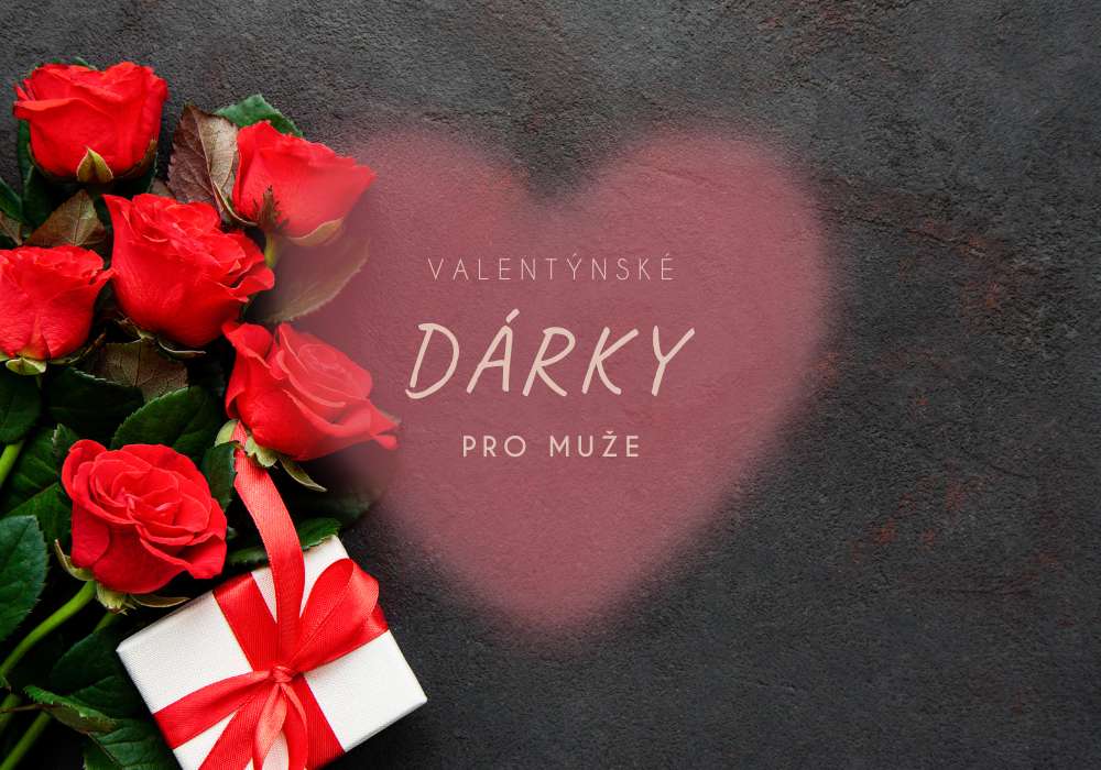 Tipy na valentýnské dárky pro muže